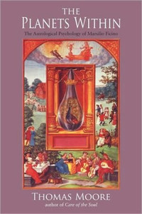 The Planets Within: The Astrological Psychology Of Marsilio Ficino