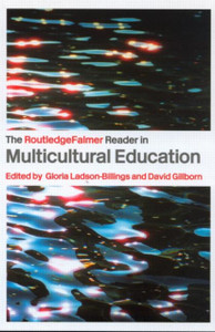 The RoutledgeFalmer Reader in Multicultural Education: Critical Perspectives on Race, Racism and Education