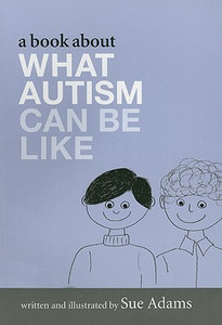 A Book About What Autism Can Be Like A Book About What Autism Can Be Like