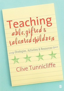 Teaching Able, Gifted And Talented Children: Strategies, Activities & Resources Teaching Able, Gifted And Talented Children: Strategies, Activities & Resources