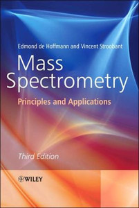Mass Spectrometry: Principles And Applications Mass Spectrometry: Principles And Applications