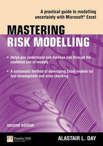 Mastering Risk Modelling: A Practical Guide To Modelling Uncertainty With Microsoft Excel Mastering Risk Modelling: A Practical Guide To Modelling Uncertainty With Microsoft Excel