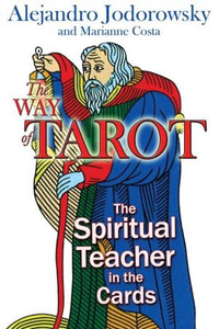 The Way of Tarot: The Spiritual Teacher in the Cards The Way of Tarot: The Spiritual Teacher in the Cards
