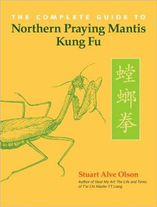 The Complete Guide to Northern Praying Mantis Kung Fu The Complete Guide to Northern Praying Mantis Kung Fu
