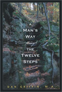 A Man's Way Through The Twelve Steps A Man's Way Through The Twelve Steps