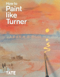 How to Paint Like Turner