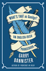 What's That as Gaeilge: An English-Irish Phrasebook What's That as Gaeilge: An English-Irish Phrasebook