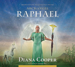 Meditation to Connect with Archangel Raphael Meditation to Connect with Archangel Raphael