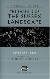 The Shaping of the Sussex Landscape