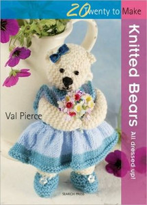 20 to Knit: Knitted Bears: All Dressed Up! 20 to Knit: Knitted Bears: All Dressed Up!