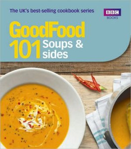Good Food: Soups & Sides: Triple-tested recipes Good Food: Soups & Sides: Triple-tested recipes