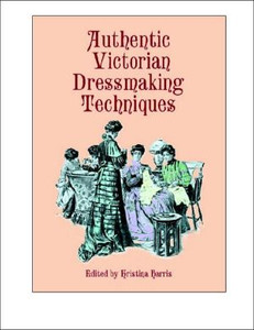 Authentic Victorian Dressmaking Techniques