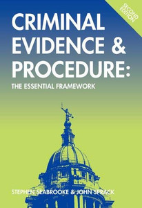 Criminal Evidence and Procedure: The Essential Framework Criminal Evidence and Procedure: The Essential Framework