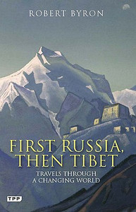 First Russia, Then Tibet: Travels Through a Changing World First Russia, Then Tibet: Travels Through a Changing World