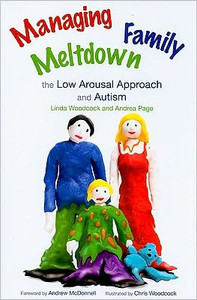 Managing Family Meltdown: The Low Arousal Approach and Autism Managing Family Meltdown: The Low Arousal Approach and Autism