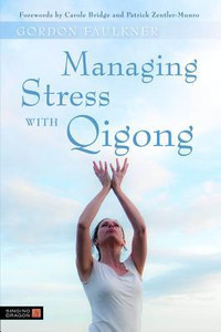 Managing Stress with Qigong Managing Stress with Qigong