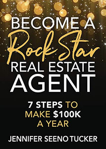 Become a Rock Star Real Estate Agent: 7 Steps to Make $100k a Year Become a Rock Star Real Estate Agent: 7 Steps to Make $100k a Year