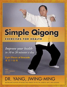Simple Qigong Exercises for Health: Improve Your Health in 10 to 20 Minutes a Day Simple Qigong Exercises for Health: Improve Your Health in 10 to 20 Minutes a Day