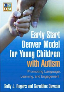 Early Start Denver Model for Young Children with Autism: Promoting Language, Learning, and Engagement Early Start Denver Model for Young Children with Autism: Promoting Language, Learning, and Engagement