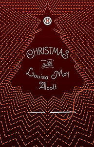 Christmas with Louisa May Alcott Christmas with Louisa May Alcott