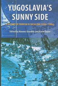 Yugoslavia'S Sunny Side: A History of Tourism in Socialism (1950s-1980s)