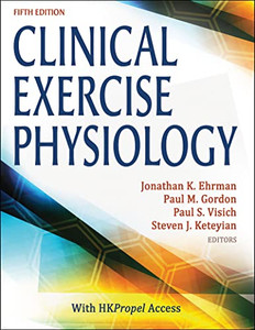 Clinical Exercise Physiology: Exercise Management for Chronic Diseases and Special Populations Clinical Exercise Physiology: Exercise Management for Chronic Diseases and Special Populations