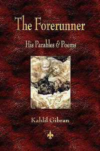 The Forerunner: His Parables and Poems