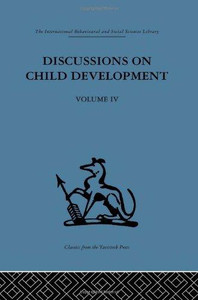 Discussions on Child Development: Volume four