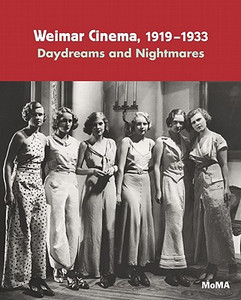 Weimar Cinema, 1919-1933: Daydreams and Nightmares Weimar Cinema, 1919-1933: Daydreams and Nightmares