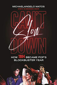 Can't Slow Down: How 1984 Became Pop's Blockbuster Year Can't Slow Down: How 1984 Became Pop's Blockbuster Year