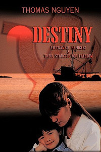 Destiny: Vietnamese Refugees and Their Struggle for Freedom