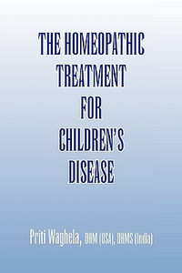 The Homeopathic Treatment for Children's Disease The Homeopathic Treatment for Children's Disease
