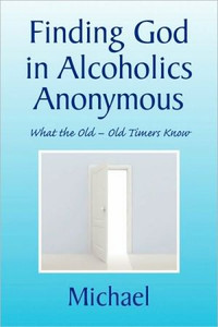 Finding God in Alcoholics Anonymous Finding God in Alcoholics Anonymous