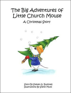 The Big Adventures of Little Church Mouse: A Christmas Story The Big Adventures of Little Church Mouse: A Christmas Story