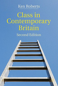 Class in Contemporary Britain Class in Contemporary Britain