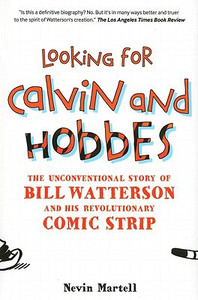 Looking for Calvin and Hobbes: The Unconventional Story of Bill Watterson and his Revolutionary Comic Strip