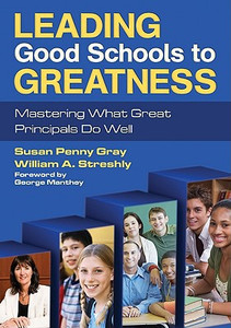 Leading Good Schools to Greatness: Mastering What Great Principals Do Well