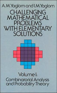 Challenging Mathematical Problems with Elementary Solutions, Vol. I