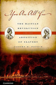 You Are All Free: The Haitian Revolution and the Abolition of Slavery You Are All Free: The Haitian Revolution and the Abolition of Slavery