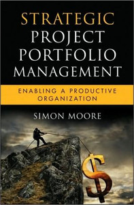 Strategic Project Portfolio Management: Enabling a Productive Organization Strategic Project Portfolio Management: Enabling a Productive Organization