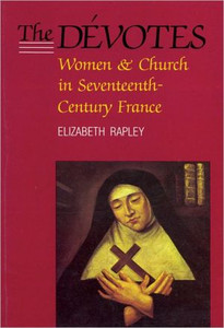 The Devotes: Women and Church in Seventeenth-Century France