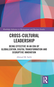Cross-Cultural Leadership: Being Effective In An Era Of Globalization, Digital Transformation And Disruptive Innovation