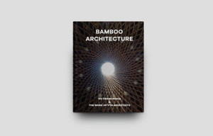Bamboo Architecture: The Work Of Vo Trong Nghia | Vtn Architects