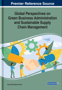 Global Perspectives On Green Business Administration And Sustainable Supply Chain Management