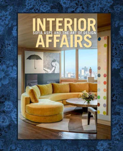 Interior Affairs: Sofia Aspe And The Art Of Design Interior Affairs: Sofia Aspe And The Art Of Design