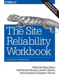 The Site Reliability Workbook: Practical Ways To Implement Sre