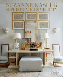 Suzanne Kasler: Sophisticated Simplicity Suzanne Kasler: Sophisticated Simplicity