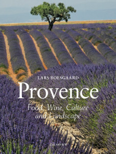Provence: Food Wine Culture And Landscape Provence: Food Wine Culture And Landscape