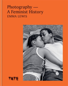 Photography - A Feminist History Photography - A Feminist History