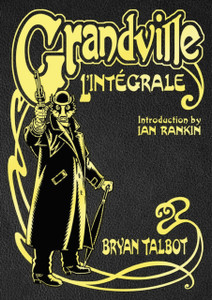 Grandville L'Integrale: The Complete Grandville Series, With An Introduction By Ian Rankin
